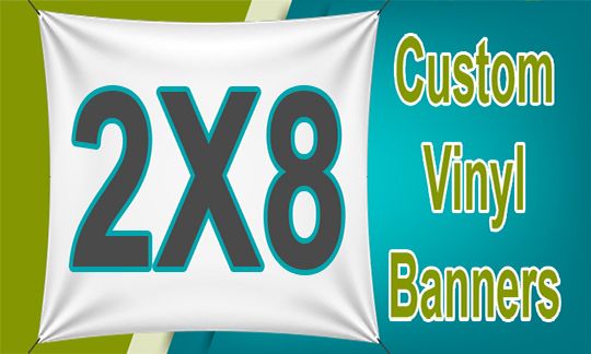 2x8 Custom Vinyl Banners. Free Hems and Grommets!